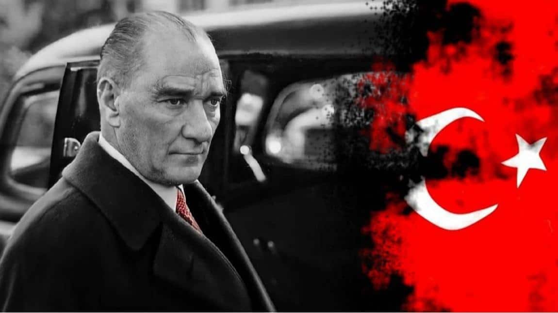 Büyük Önderimiz Gazi Mustafa Kemal ATATÜRK’ü Saygı, Minnet ve Rahmetle Anıyoruz.